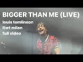 BIGGER THAN ME (louis tomlinson milan) full video