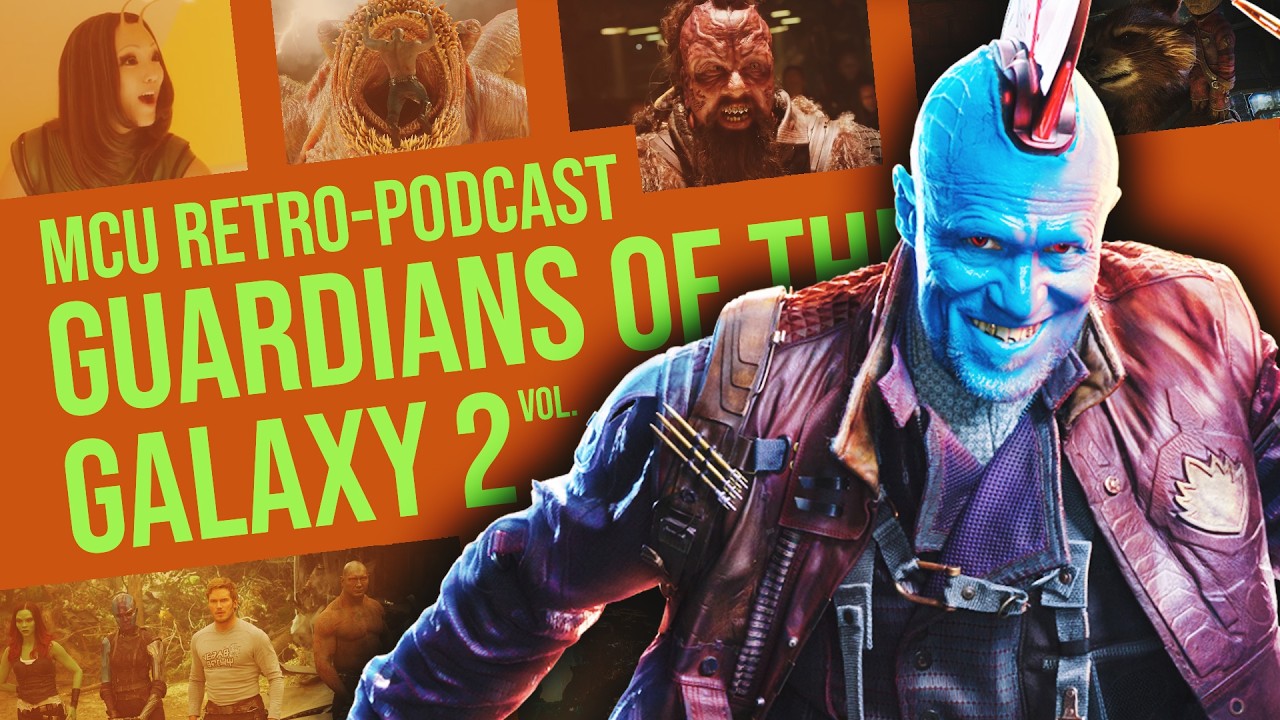 GUARDIANS OF THE GALAXY Vol. 2｜MCU Retro-Podcast #16