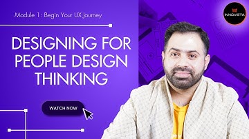Mastering UI/UX Course | Video 4: Designing for People – Design Thinking