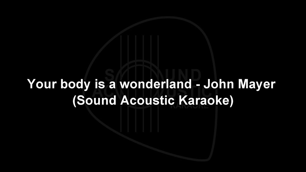 Your body is a wonderland - John Mayer (Sound Acoustic Karaoke) - YouTube