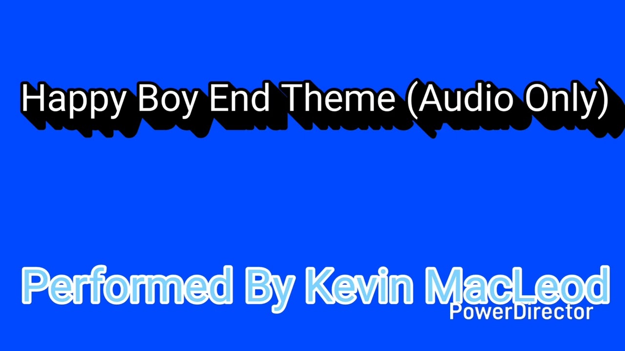 Happy Boy End Theme (Audio Only) [Performed By Kevin MacLeod]
