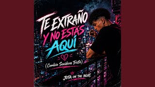 Te Extraño y No Estas Aquí (Cumbia Sonidera Triste)