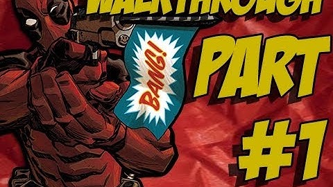 Deadpool Walkthrough Part 1 Let