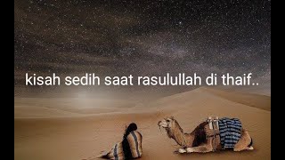 Kisah sedih rasulullah ke thaif