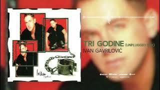 Ivan Gavrilović - Tri godine (Unplugged Mix) (Official Audio)