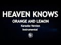 Heaven knows orange and lemon karaoke version high quality instrumental