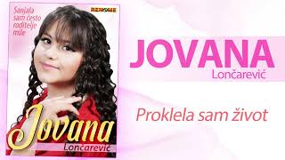 Jovana Loncarevic - Proklela sam zivot (Audio 2021)