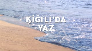 Kiğılı'da Yaz | Yeni Reklam Filmi Resimi