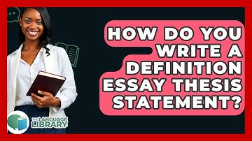 How Do You Write A Definition Essay Thesis Statement? - The Language Library