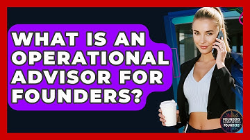 What Is An Operational Advisor For Founders? - Founders Supporting Founders