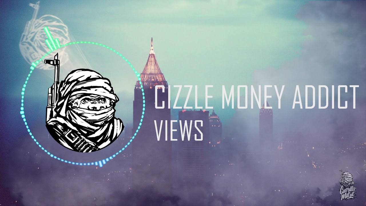 Cizzle Money Addict - Views [Guerilla Music Release]