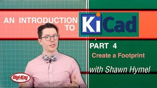 An Intro to KiCad – Part 4: Create a Footprint | DigiKey