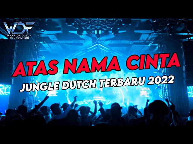 DJ ATAS NAMA CINTA - JUNGLE DUTCH TERBARU 2021 ( Warrior Dutch Foundation ) class=