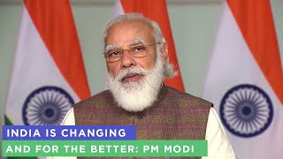India is changing and for the better PM Modi