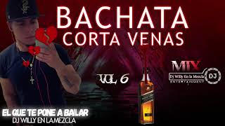 BACHATA MIX CORTA VENAS VOL 6 | DJ WILLY EN LA MEZCLA 2021/2022