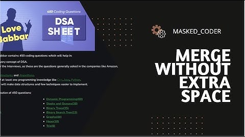 Love Babar DSA sheet |  Merge Without Extra Space | Brute Force | Optimized