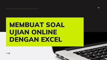 Tutorial Membuat Soal Ujian Online Excel