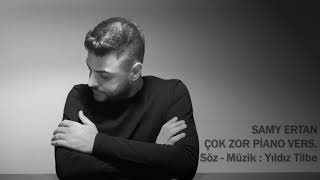 Samy Ertan - Çok Zor (Piano Vers.) Resimi