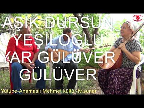 YAR GÜLÜVER GÜLÜVER-Aşık Dursun YEŞİLOĞLU