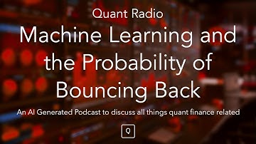 Quant Radio: Machine Learning and the Probability of Bouncing Back