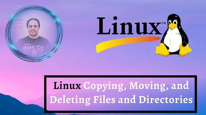 Linux Copying, Moving, and Deleting Files and Directories