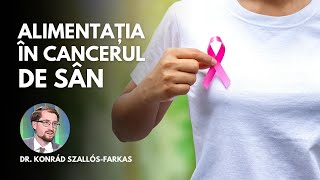 Alimentația în cancerul de sân | Dr. Konrád Szallós-Farkas | Sănătate cu prioritate