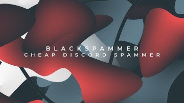 BLACKSPAMMER DEMO DISCORD SPAMMER BOT FOR CHEAP!