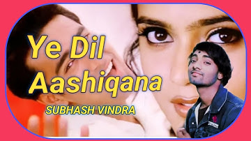 Ye Dil AAshiqana | Kumar Sanu | Subhash Vindra | Full Hindi song | #lovesong #video 