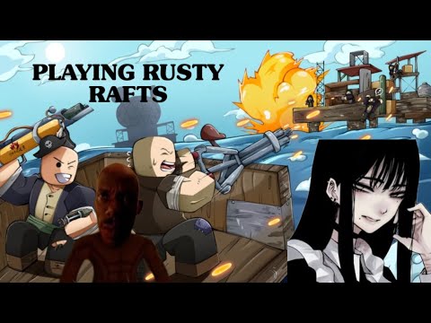 Saltbeard Rusty Rafts Playing Rusty Rafts with the Gang! - YouTube