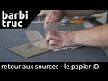 le papier, retour aux sources des makers - barbiTruc