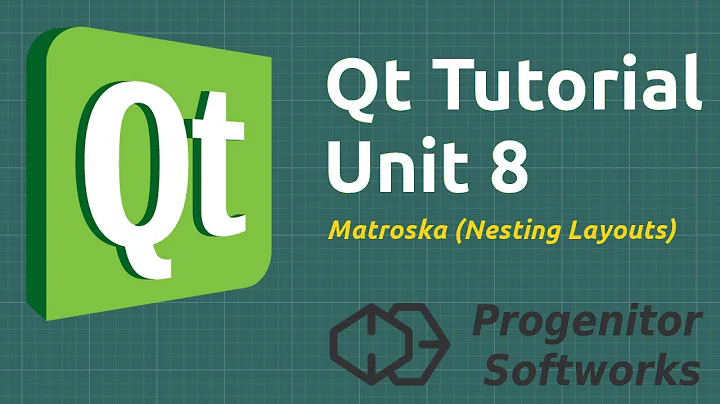 Qt Tutorial: Unit 8, Matroska (Nested Layouts)