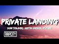 Don Toliver - Private Landing (Lyrics) ft. Justin Bieber &amp; Future