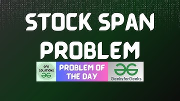 #526 GFG POTD | Stock span problem | GFG Solutions | 24-02-2025