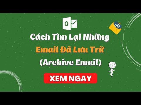 [Hướng Dẫn Outlook] - Cách Tìm Lại Email Đã Lưu Trữ