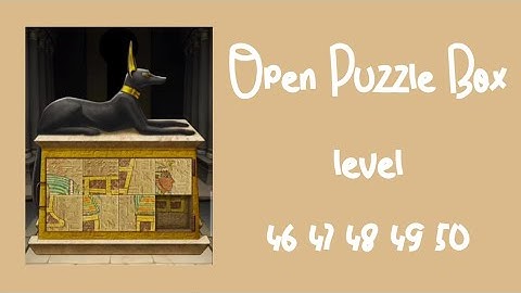 Open Puzzle Box: level 46 47 48 49 50 walkthrough
