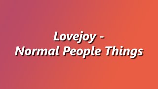 Lovejoy - Normal People Things - Lyrics Resimi