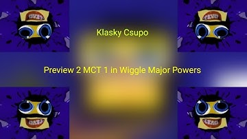 Preview 2 MCT 1 in Wiggle Major Powers