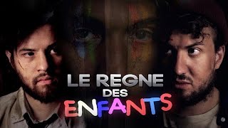 LE REGNE DES ENFANTS (Reign Of Kids) - Raphaël Descraques