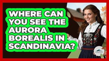 Where Can You See The Aurora Borealis In Scandinavia? - Unmapping Scandinavia