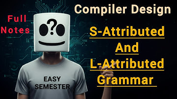 S-Attributed And L-Attributed Grammar In Compiler Design | Full Explanation | Makaut