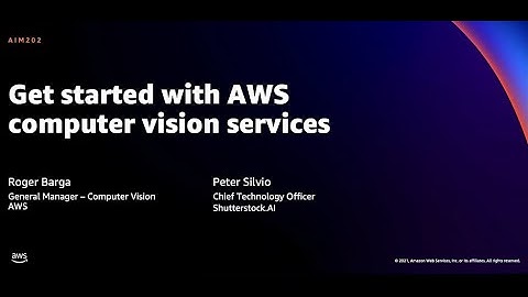 AWS re:Invent 2021 - Get started with AWS computer vision services