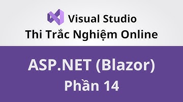 Lập Trình Web ASP.NET Với Blazor - Project Thi Trắc Nghiệm Trực Tuyến - Phần 14 - Coding With Thinh