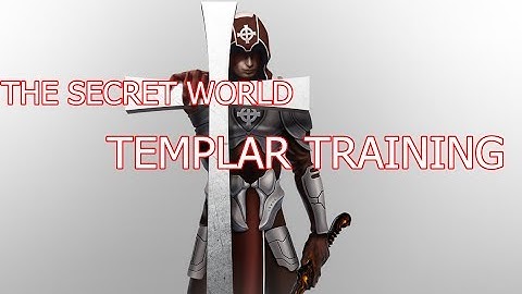 The secret world- Templar Training