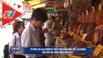 Từ ngày 20-24/4 diễn ra "Ngày hội mắm Châu Đốc, An Giang đặc sản các vùng miền năm 2022"