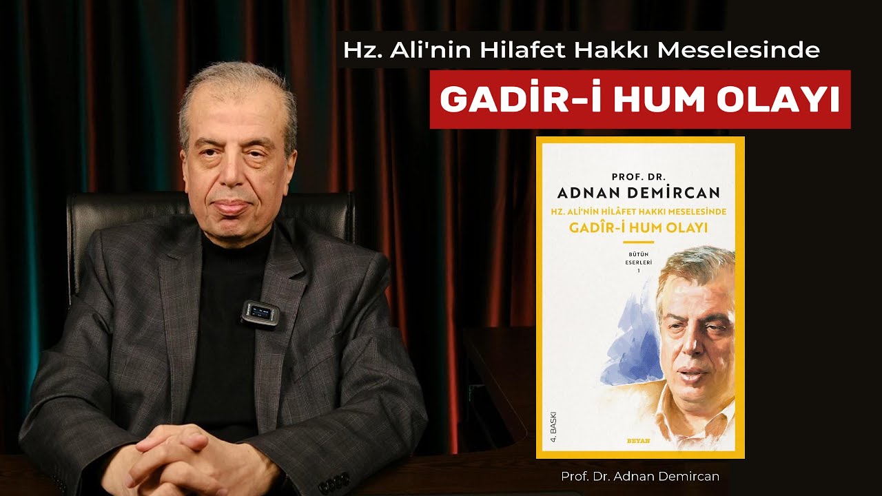 Gadir-i Hum Olayı Nedir? - Prof. Dr. Adnan Demircan 