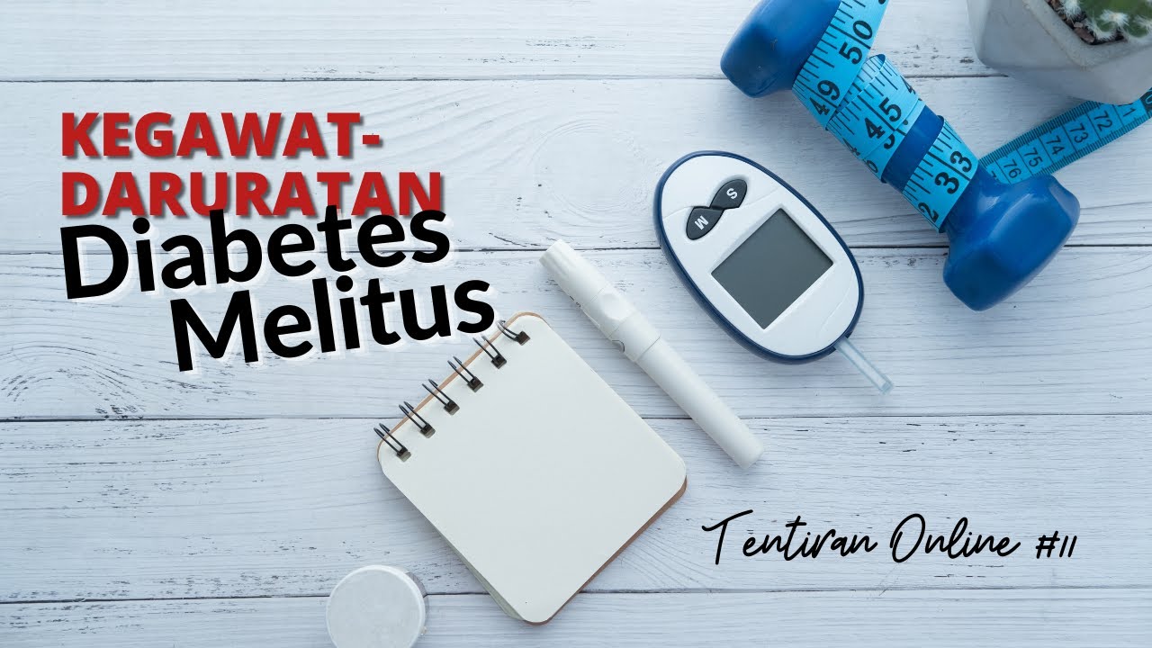 TENTIRAN ONLINE #11 KEGAWAT DARURATAN DIABETES MELITUS
