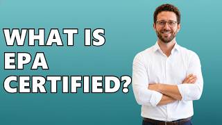 What Is The EPA certification?