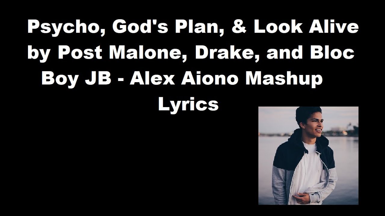 Alex Aiono Psycho God S Plan Look Alive Mashup Lyrics L Hit Com Lyrics