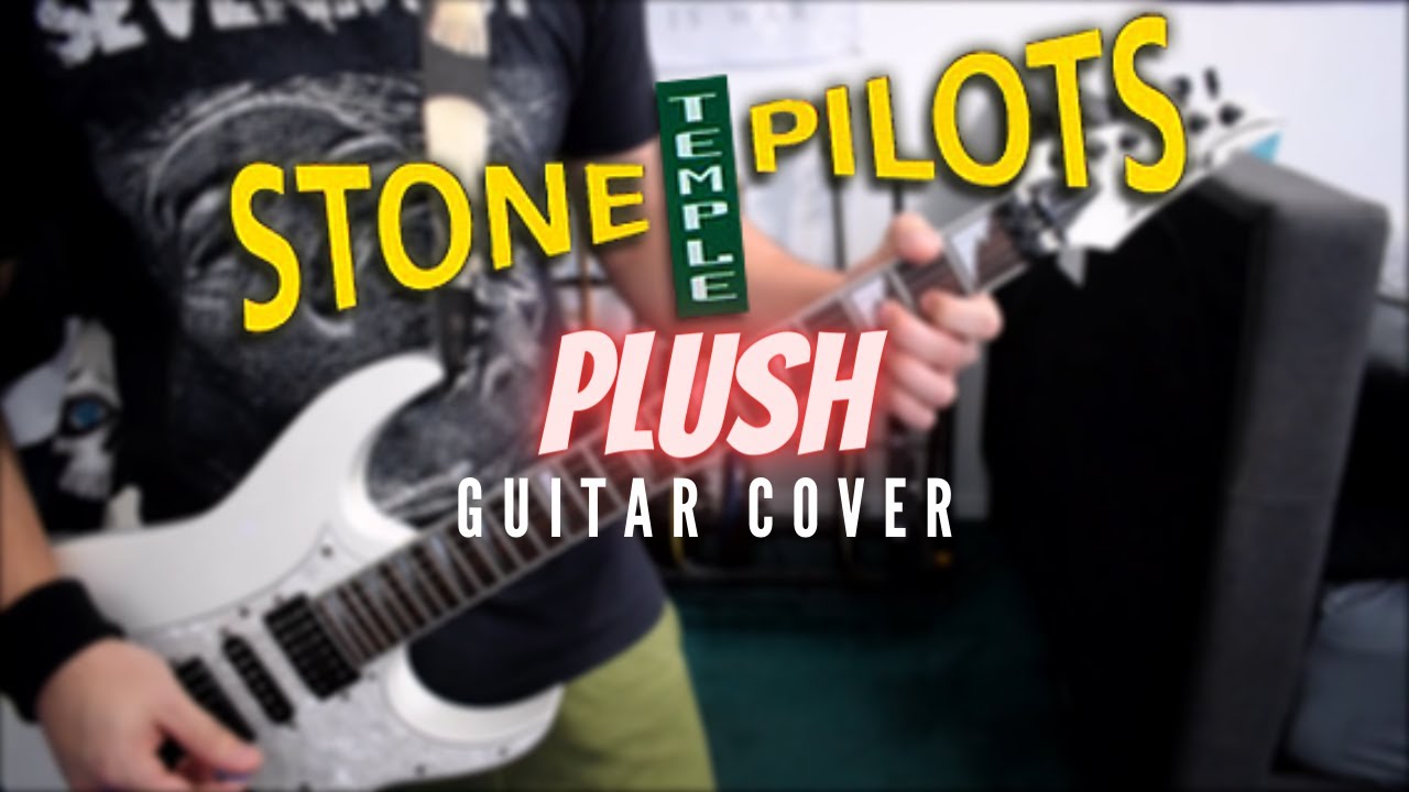 Stone Temple Pilots - Plush (Guitar Cover)