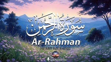 Surah Ar-Rahman سورة الرحمن | Let the Majestic Voice Take You Closer to Allah | Surah Rahman